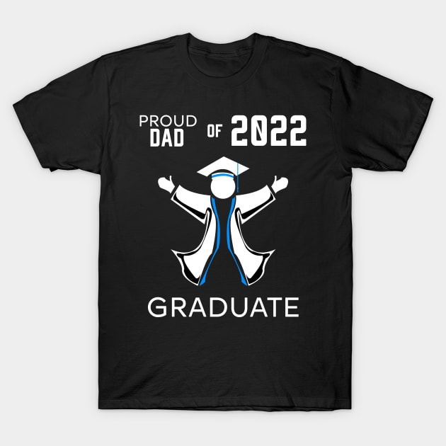 Proud dad of 2022 graduate blue T-Shirt by HCreatives